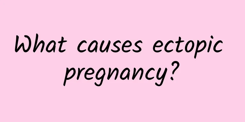 What causes ectopic pregnancy?