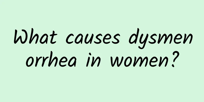 What causes dysmenorrhea in women?