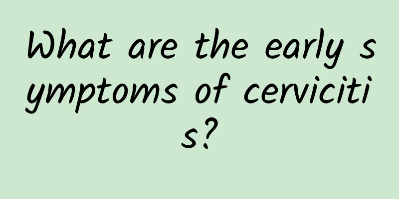 What are the early symptoms of cervicitis?