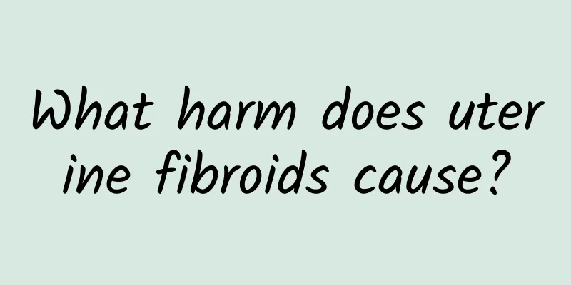 What harm does uterine fibroids cause?