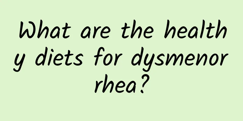 What are the healthy diets for dysmenorrhea?