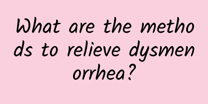 What are the methods to relieve dysmenorrhea?