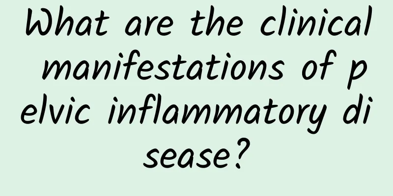 What are the clinical manifestations of pelvic inflammatory disease?