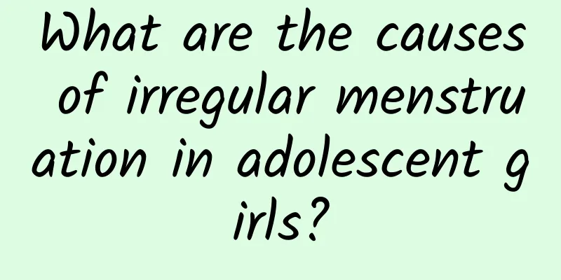 What are the causes of irregular menstruation in adolescent girls?
