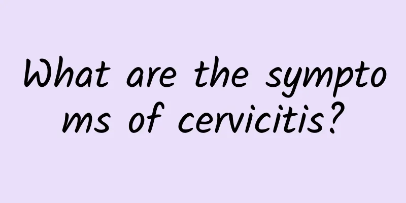 What are the symptoms of cervicitis?