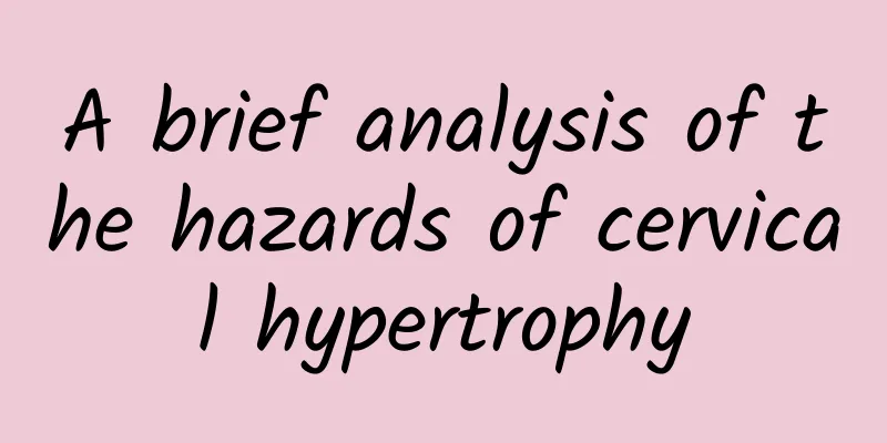 A brief analysis of the hazards of cervical hypertrophy