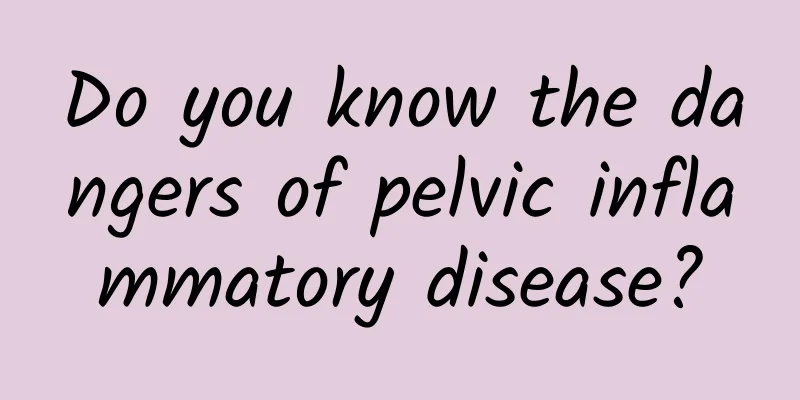 Do you know the dangers of pelvic inflammatory disease?