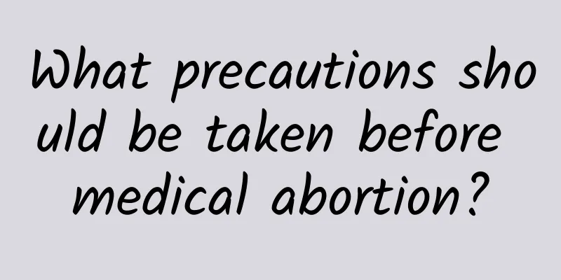 What precautions should be taken before medical abortion?