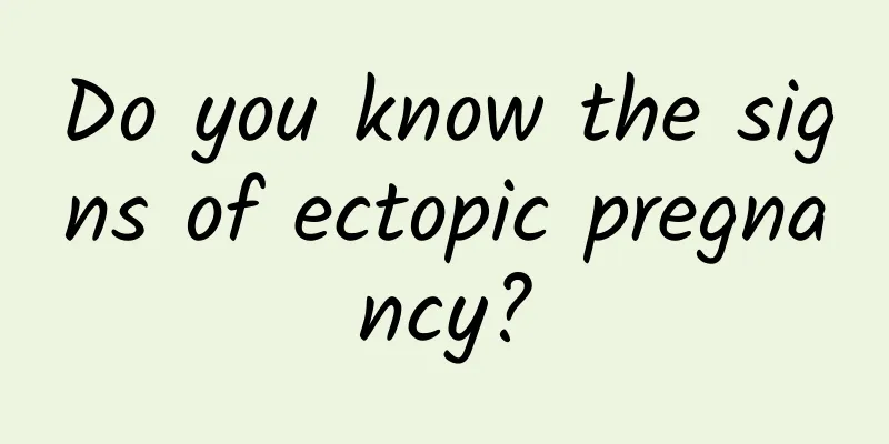 Do you know the signs of ectopic pregnancy?