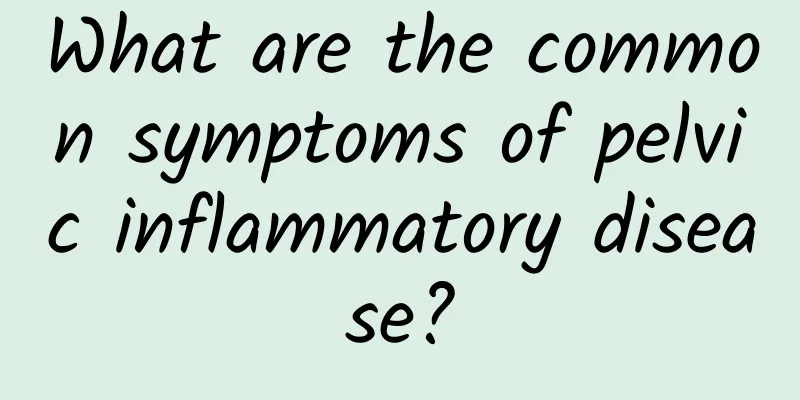 What are the common symptoms of pelvic inflammatory disease?
