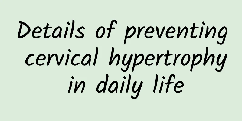 Details of preventing cervical hypertrophy in daily life