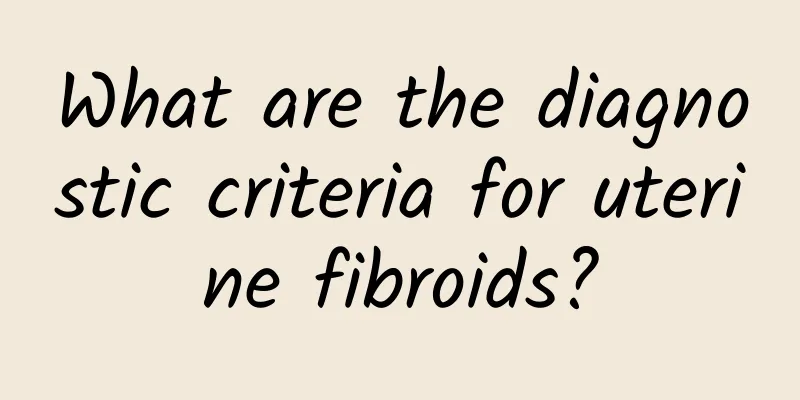 What are the diagnostic criteria for uterine fibroids?