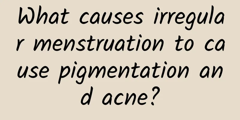 What causes irregular menstruation to cause pigmentation and acne?