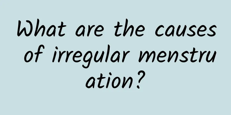 What are the causes of irregular menstruation?