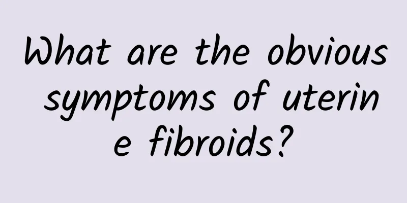 What are the obvious symptoms of uterine fibroids?