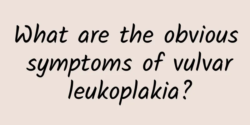 What are the obvious symptoms of vulvar leukoplakia?