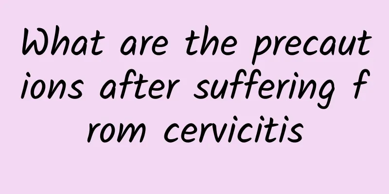 What are the precautions after suffering from cervicitis