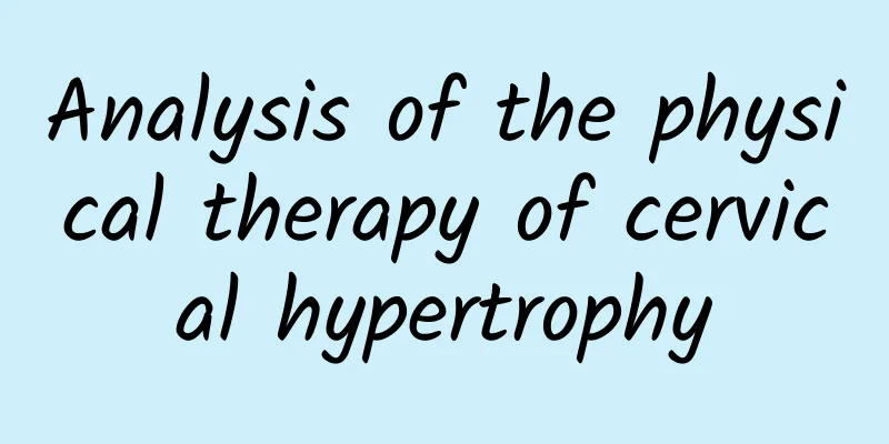 Analysis of the physical therapy of cervical hypertrophy