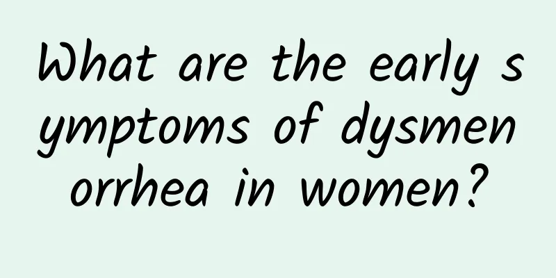 What are the early symptoms of dysmenorrhea in women?