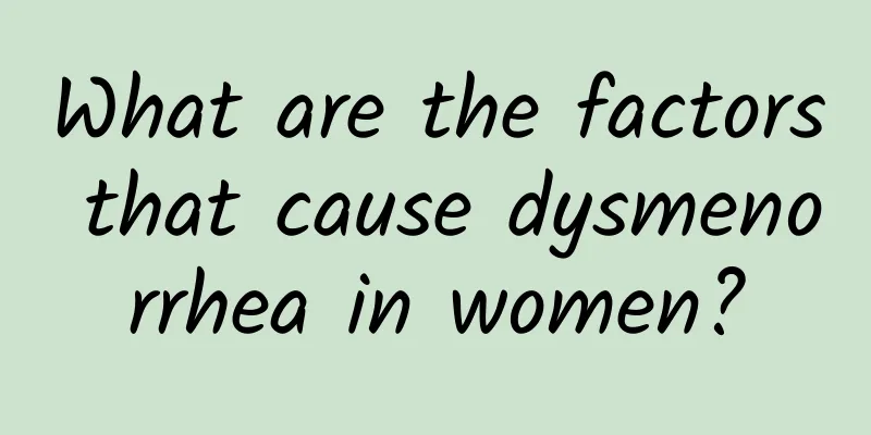 What are the factors that cause dysmenorrhea in women?