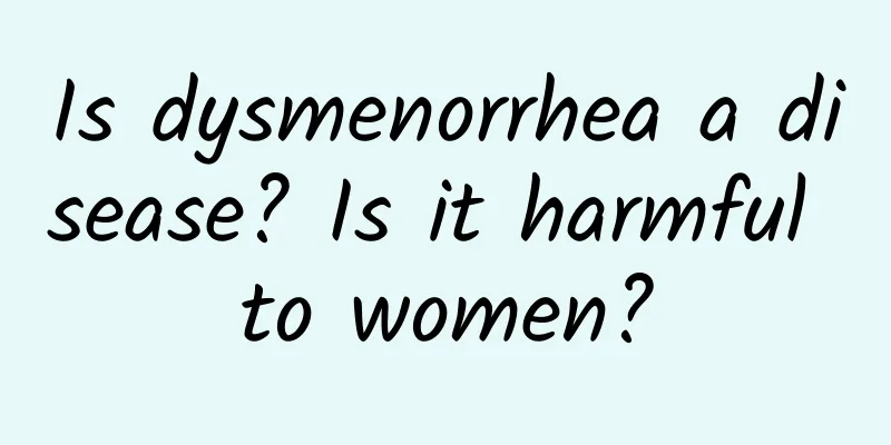 Is dysmenorrhea a disease? Is it harmful to women?