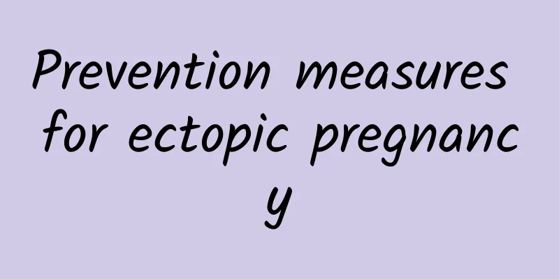 Prevention measures for ectopic pregnancy
