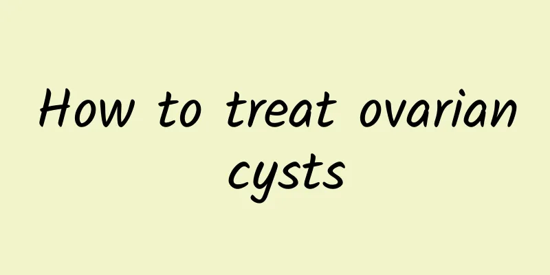 How to treat ovarian cysts