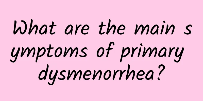 What are the main symptoms of primary dysmenorrhea?