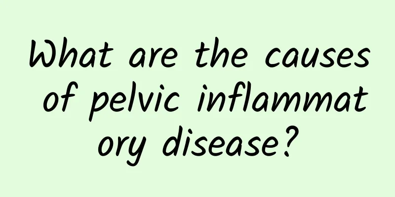 What are the causes of pelvic inflammatory disease?