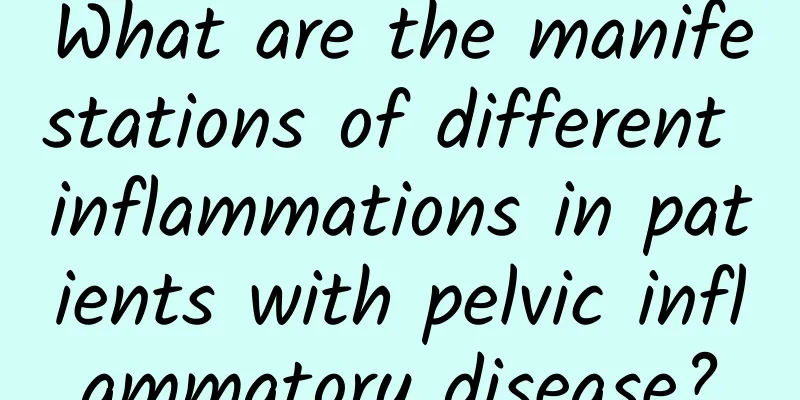 What are the manifestations of different inflammations in patients with pelvic inflammatory disease?