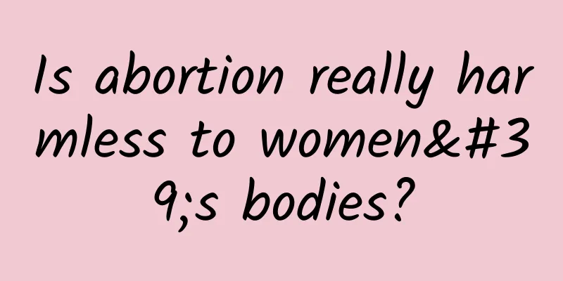 Is abortion really harmless to women's bodies?