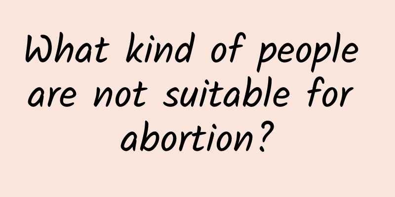 What kind of people are not suitable for abortion?