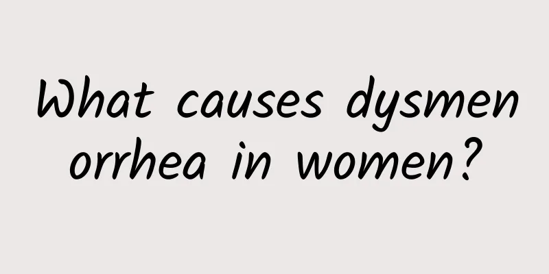 What causes dysmenorrhea in women?
