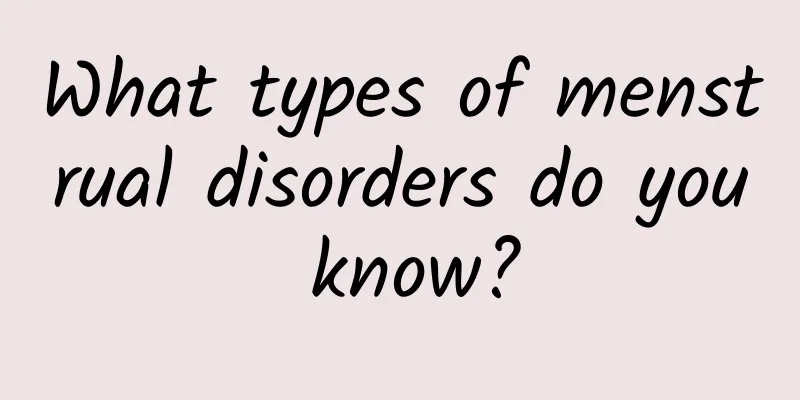 What types of menstrual disorders do you know?