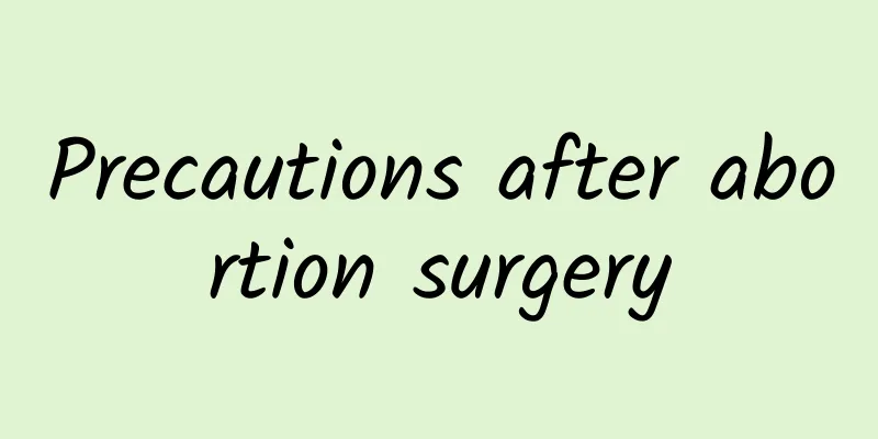 Precautions after abortion surgery