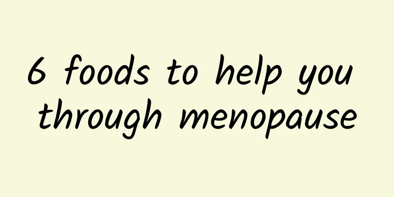 6 foods to help you through menopause