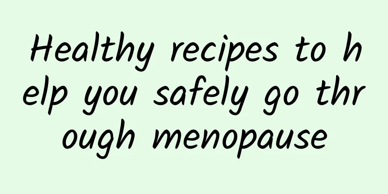 Healthy recipes to help you safely go through menopause