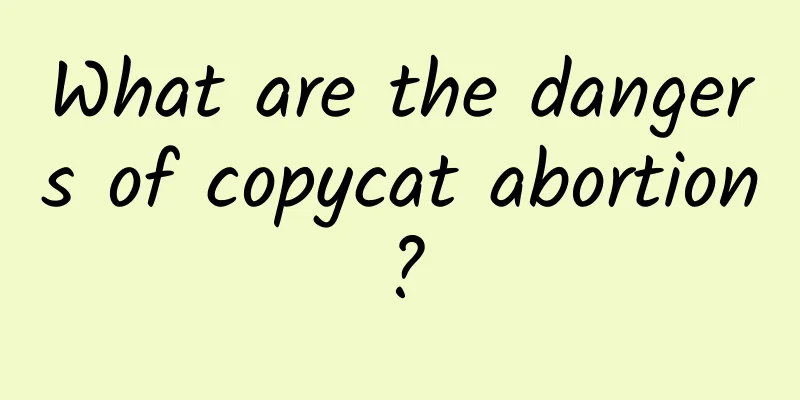 What are the dangers of copycat abortion?