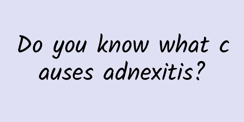 Do you know what causes adnexitis?