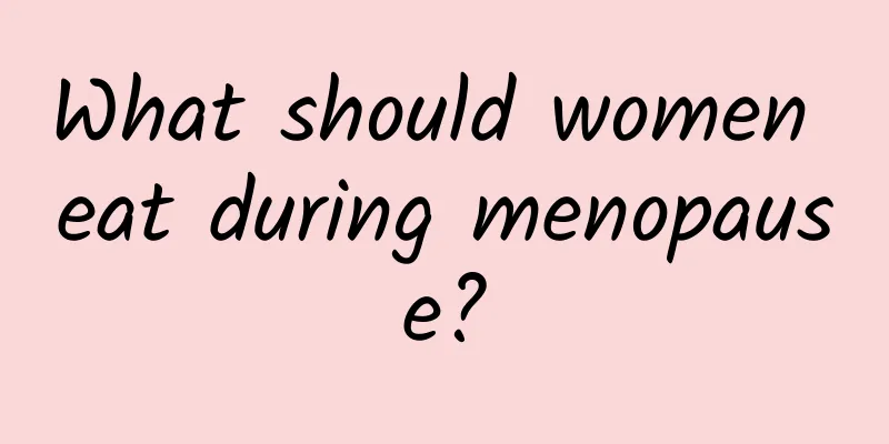 What should women eat during menopause?