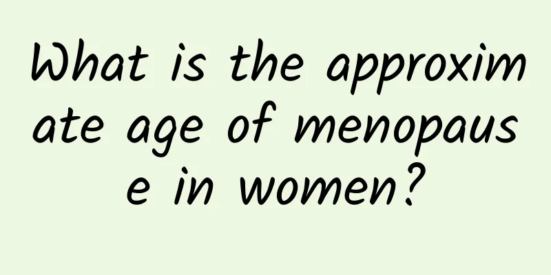 What is the approximate age of menopause in women?