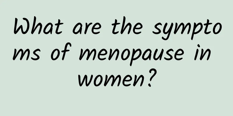 What are the symptoms of menopause in women?