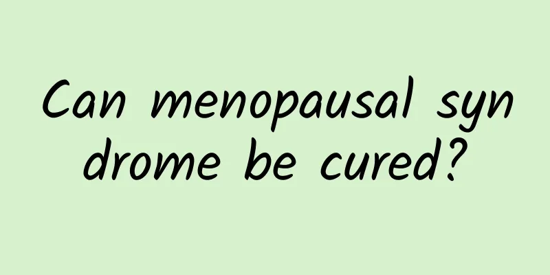 Can menopausal syndrome be cured?