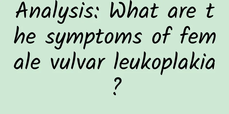 Analysis: What are the symptoms of female vulvar leukoplakia?