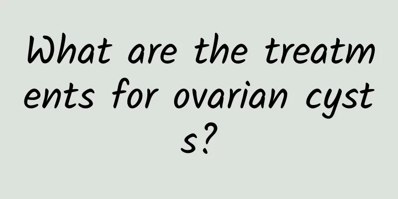 What are the treatments for ovarian cysts?