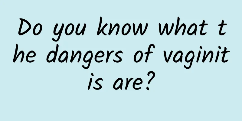 Do you know what the dangers of vaginitis are?