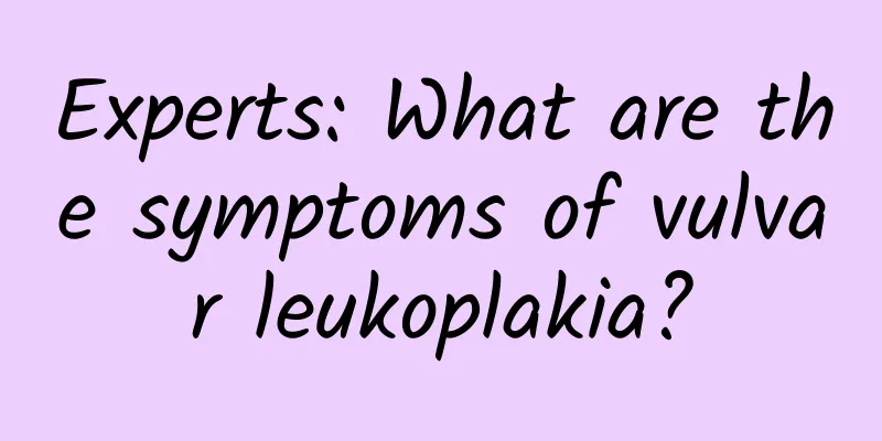 Experts: What are the symptoms of vulvar leukoplakia?