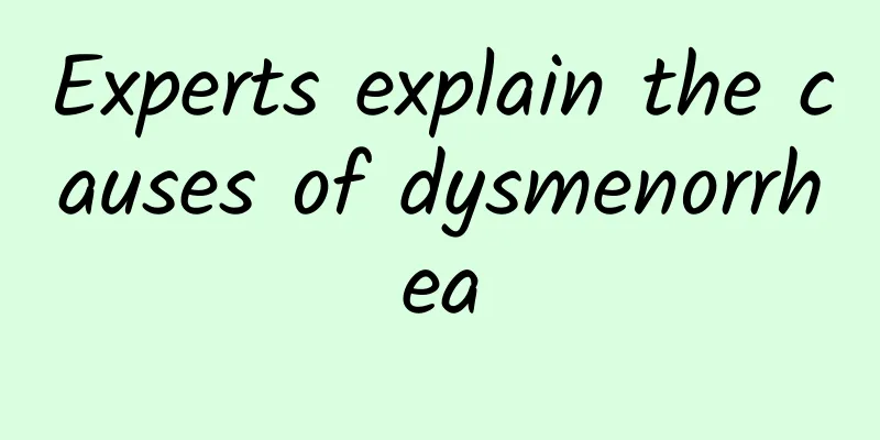 Experts explain the causes of dysmenorrhea