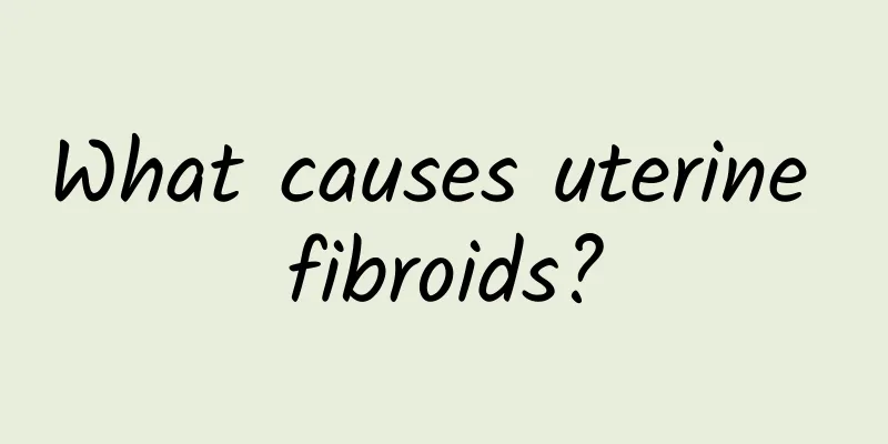 What causes uterine fibroids?