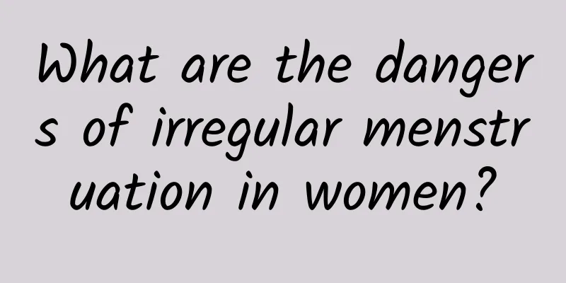 What are the dangers of irregular menstruation in women?